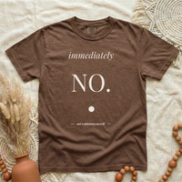 Load image into Gallery viewer, Immediately NO. — Comeback Tee